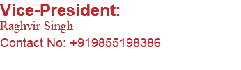 Vice-President: Raghvir Singh Contact No: +919855198386